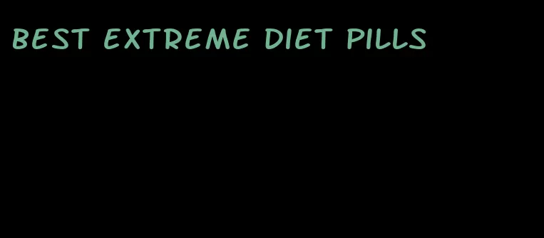 best extreme diet pills