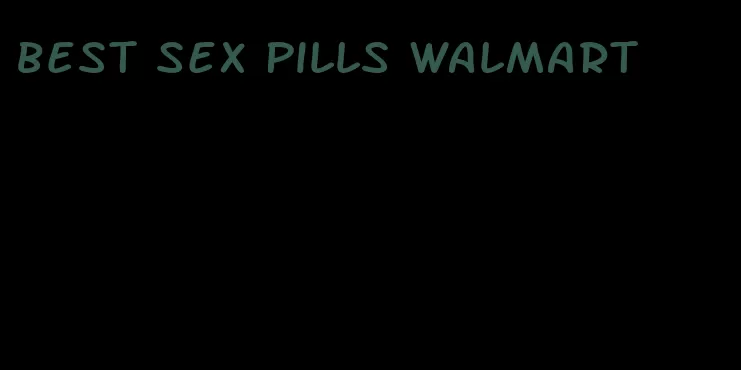 best sex pills walmart