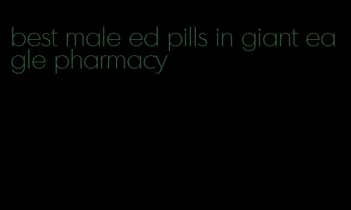 best male ed pills in giant eagle pharmacy