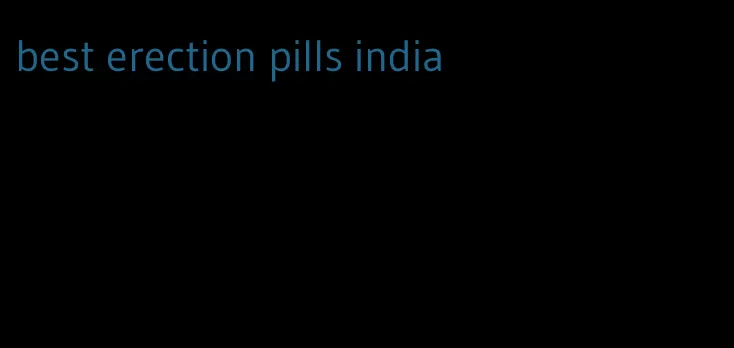 best erection pills india