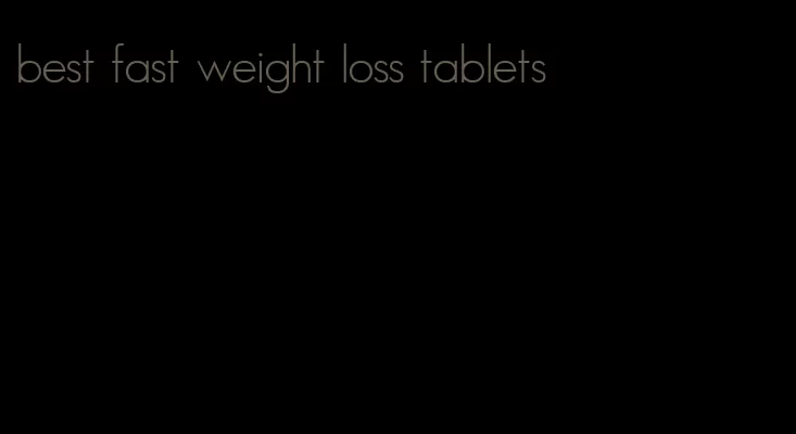 best fast weight loss tablets