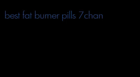 best fat burner pills 7chan