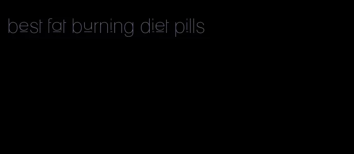 best fat burning diet pills