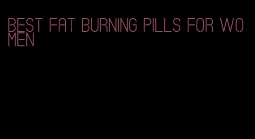 best fat burning pills for women