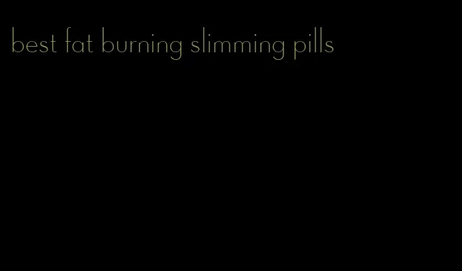 best fat burning slimming pills