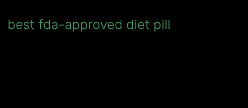 best fda-approved diet pill