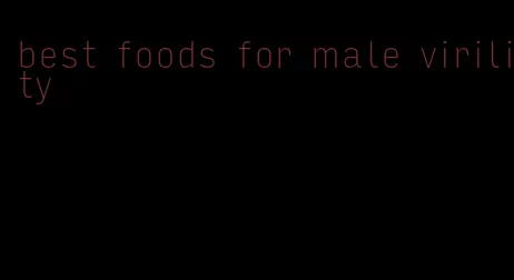 best foods for male virility