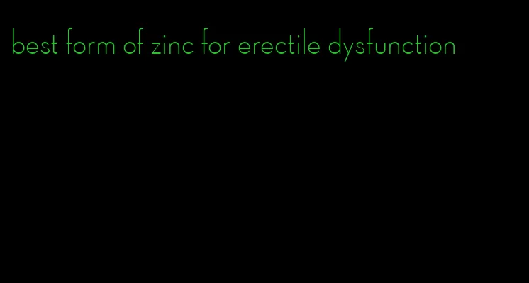 best form of zinc for erectile dysfunction