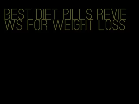 best diet pills reviews for weight loss