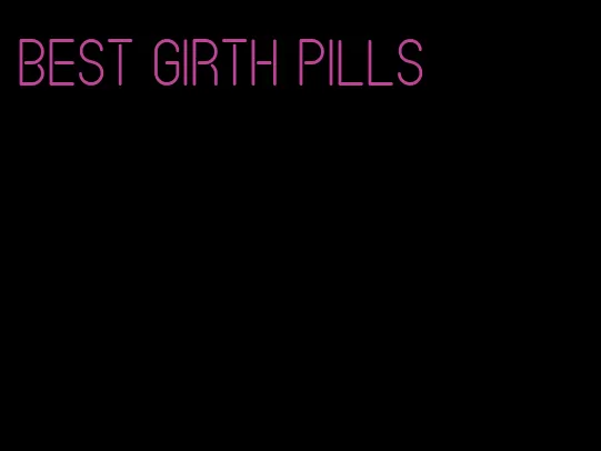 best girth pills