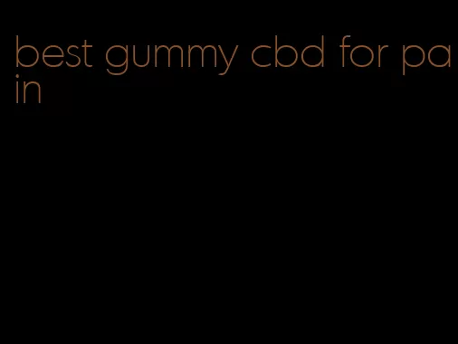 best gummy cbd for pain