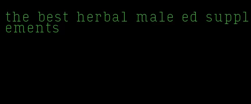 the best herbal male ed supplements