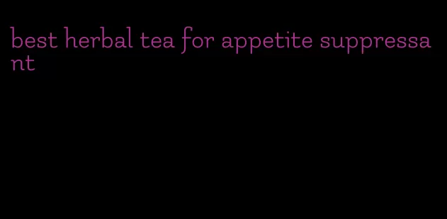 best herbal tea for appetite suppressant