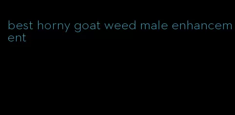 best horny goat weed male enhancement