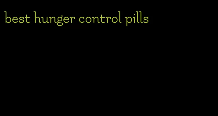 best hunger control pills