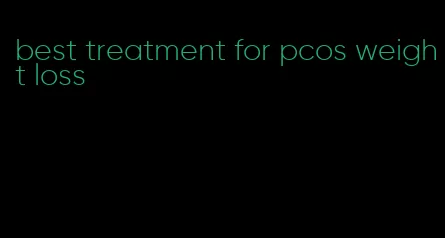 best treatment for pcos weight loss