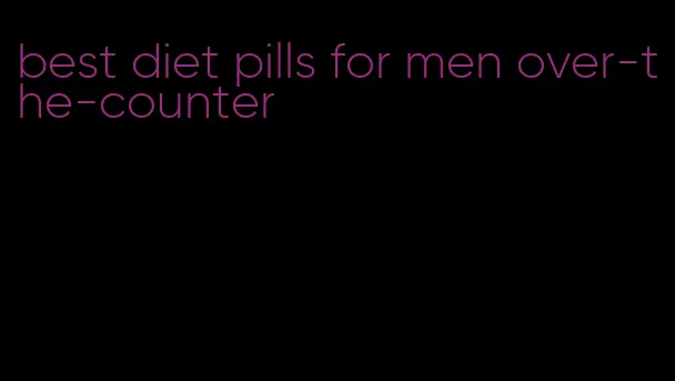 best diet pills for men over-the-counter