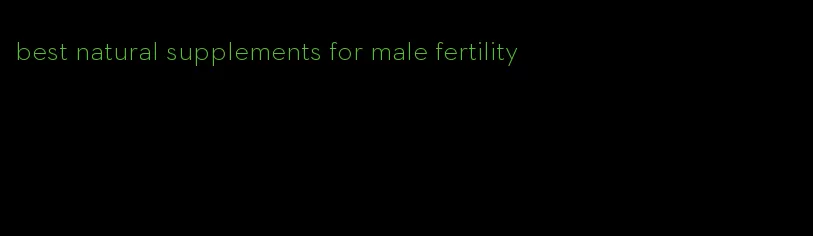 best natural supplements for male fertility