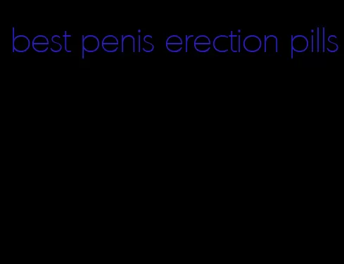 best penis erection pills