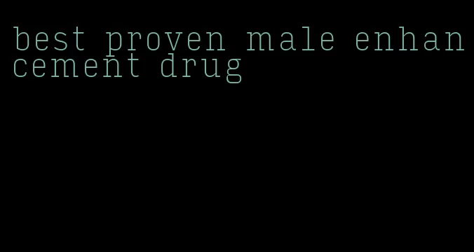 best proven male enhancement drug