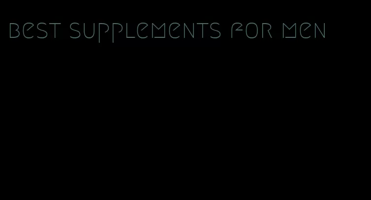 best supplements for men