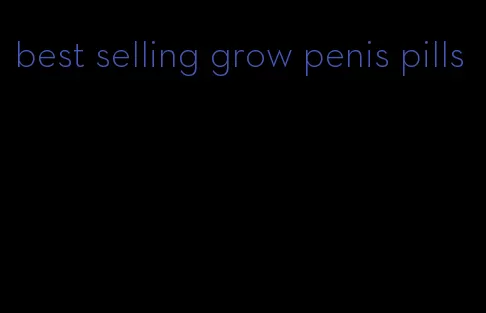 best selling grow penis pills