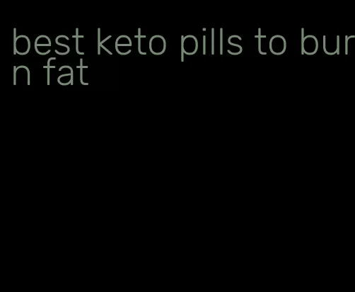 best keto pills to burn fat