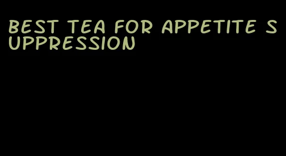 best tea for appetite suppression