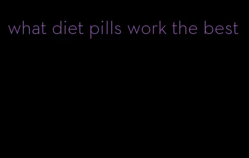 what diet pills work the best