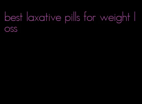 best laxative pills for weight loss