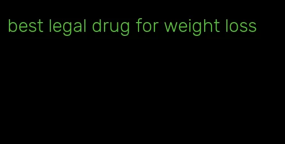 best legal drug for weight loss