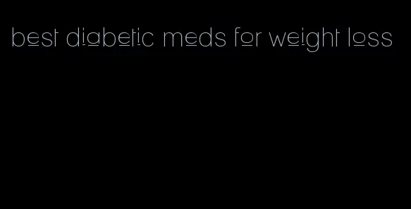 best diabetic meds for weight loss