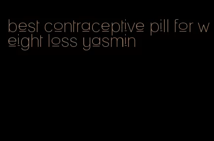 best contraceptive pill for weight loss yasmin