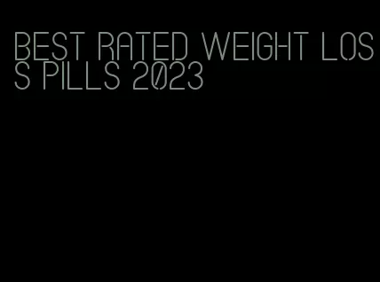 best rated weight loss pills 2023