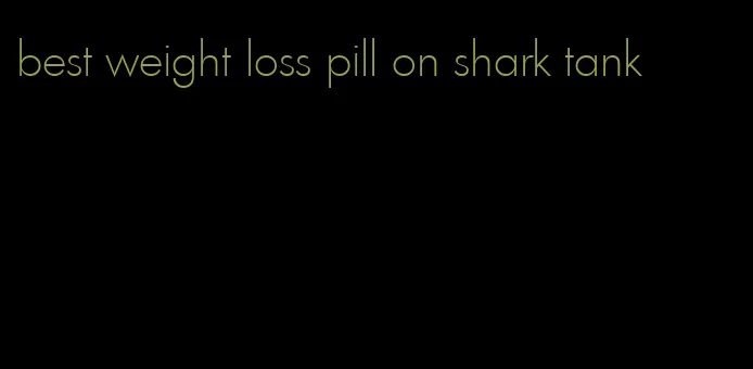 best weight loss pill on shark tank