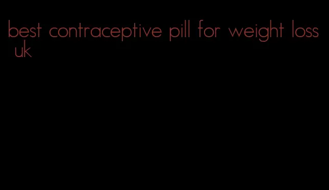 best contraceptive pill for weight loss uk