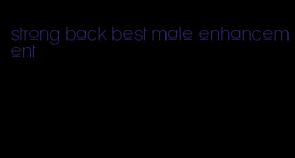 strong back best male enhancement