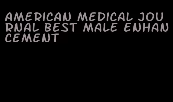 american medical journal best male enhancement