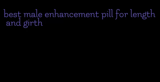 best male enhancement pill for length and girth