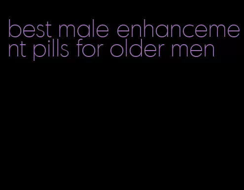 best male enhancement pills for older men