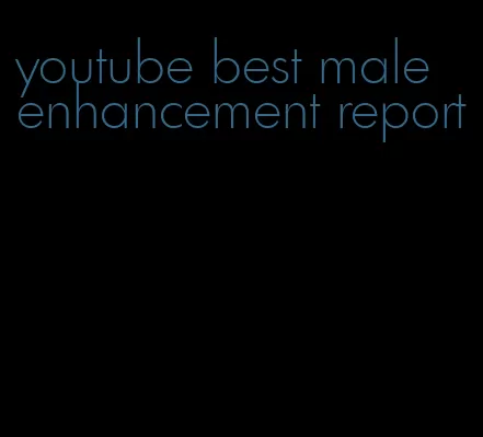 youtube best male enhancement report