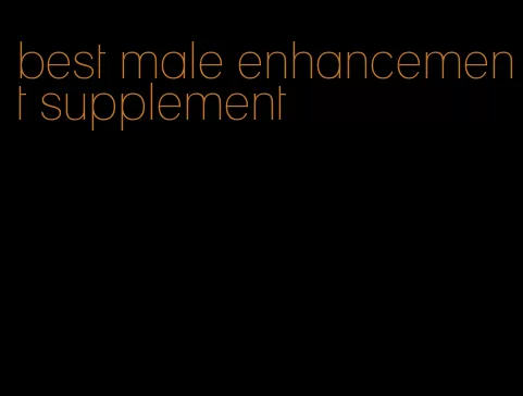 best male enhancement supplement