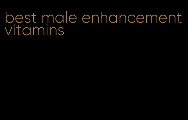 best male enhancement vitamins