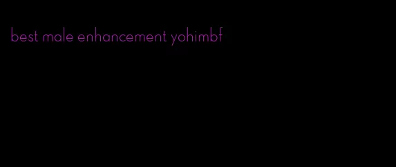 best male enhancement yohimbf