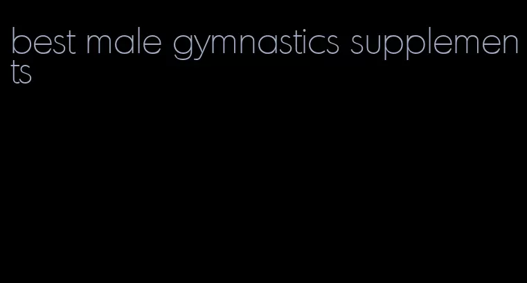 best male gymnastics supplements