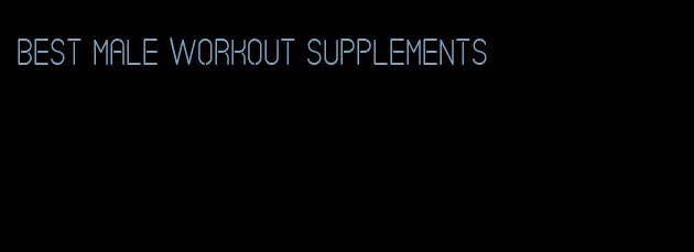 best male workout supplements