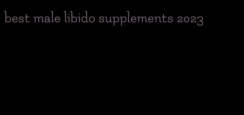 best male libido supplements 2023