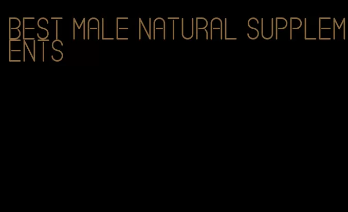 best male natural supplements