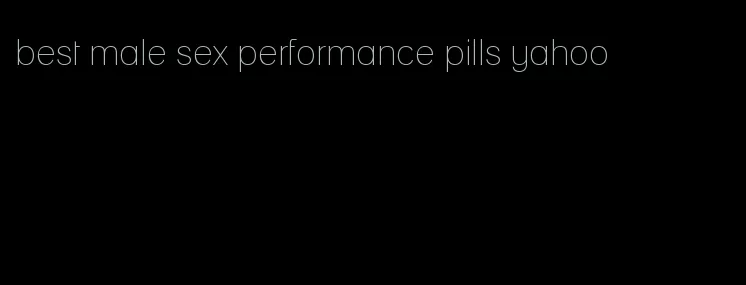 best male sex performance pills yahoo