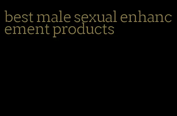 best male sexual enhancement products